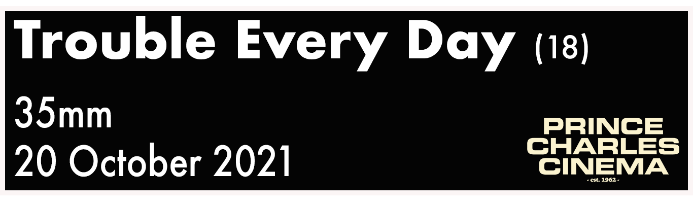 Trouble Every Day show details